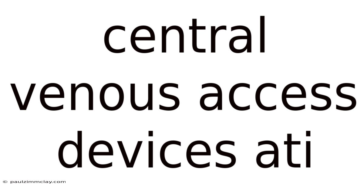 Central Venous Access Devices Ati