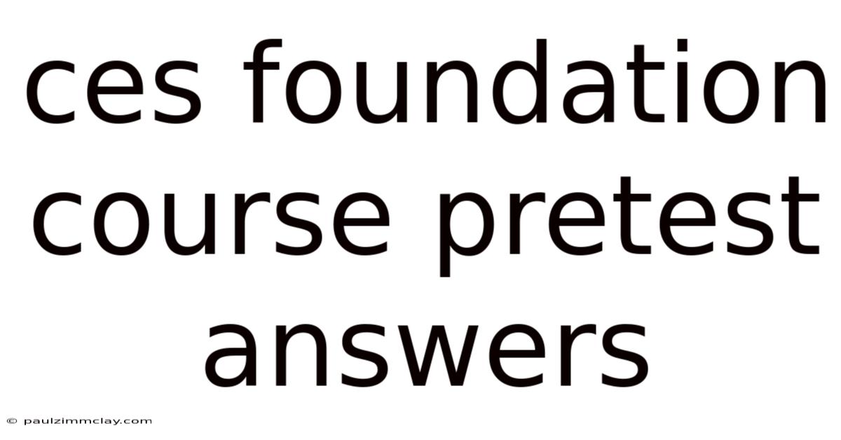 Ces Foundation Course Pretest Answers