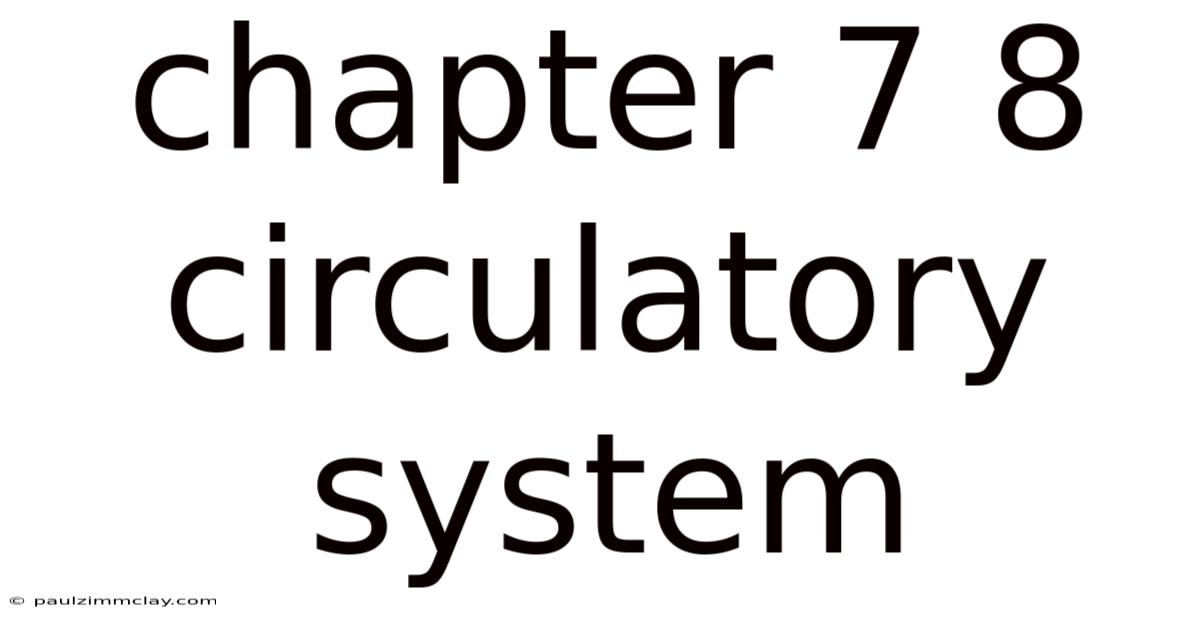 Chapter 7 8 Circulatory System
