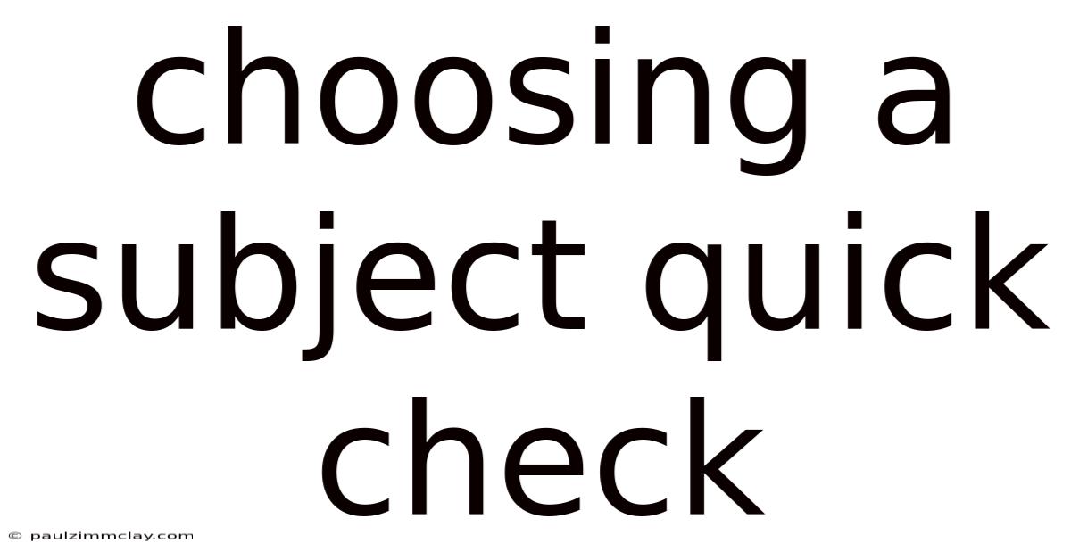 Choosing A Subject Quick Check