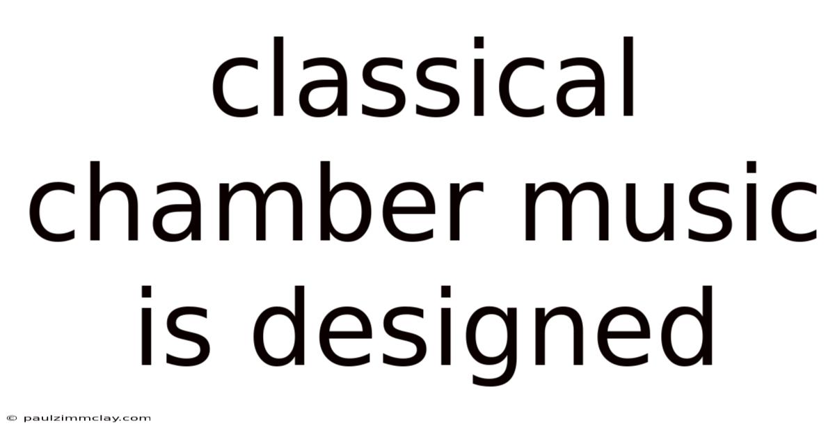 Classical Chamber Music Is Designed