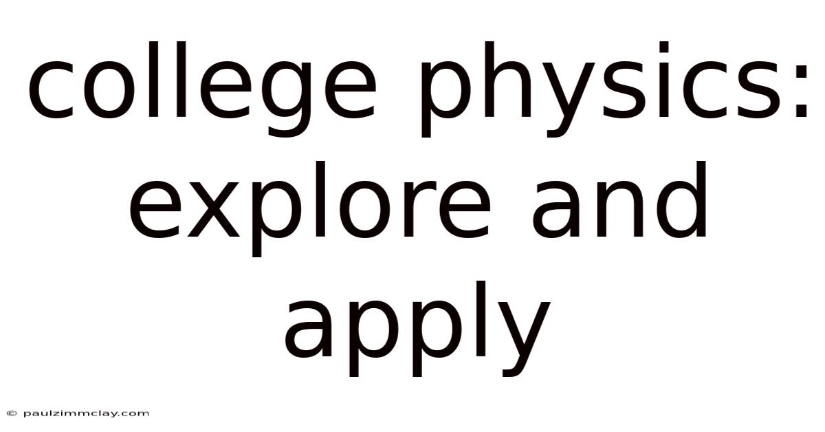 College Physics: Explore And Apply