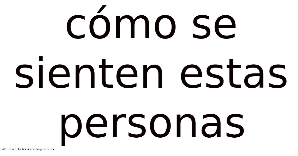 Cómo Se Sienten Estas Personas