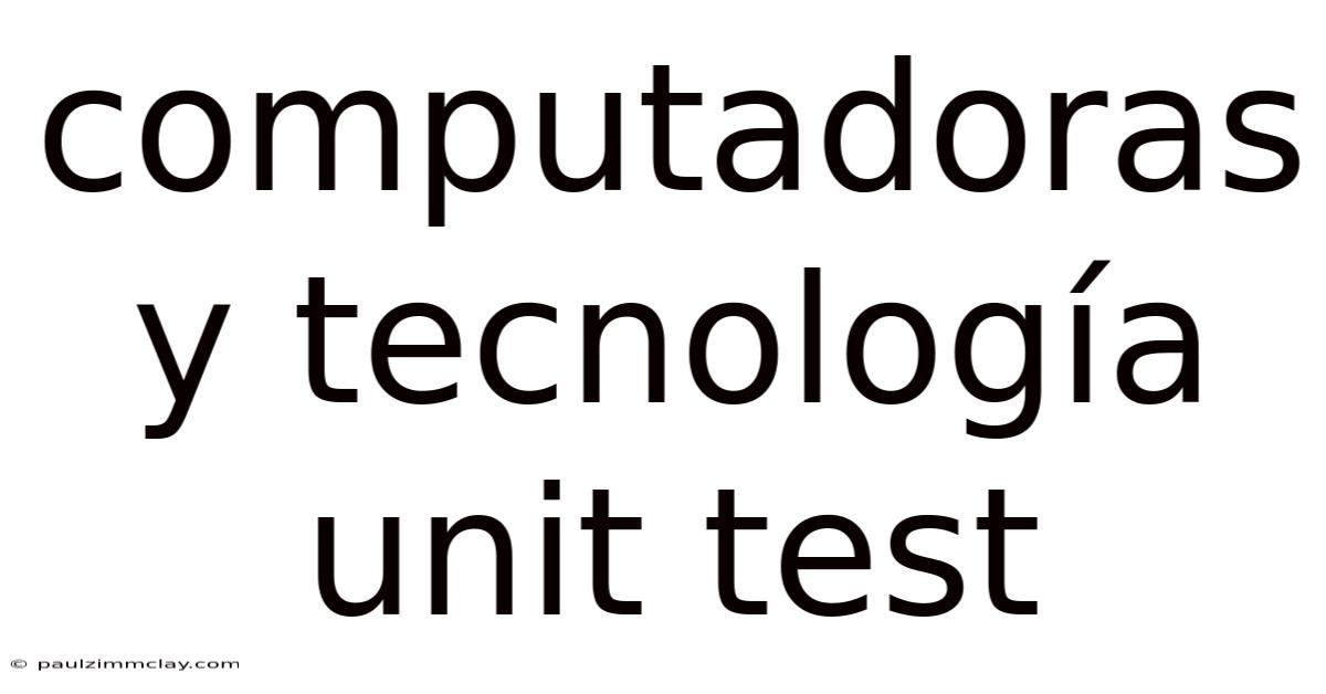 Computadoras Y Tecnología Unit Test