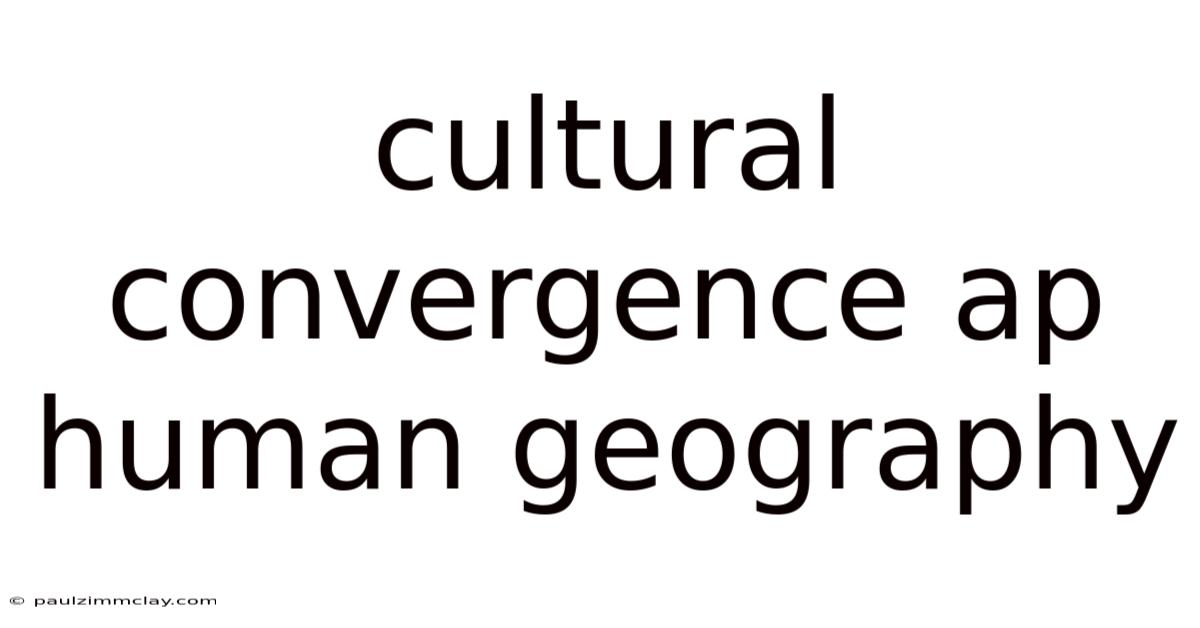 Cultural Convergence Ap Human Geography