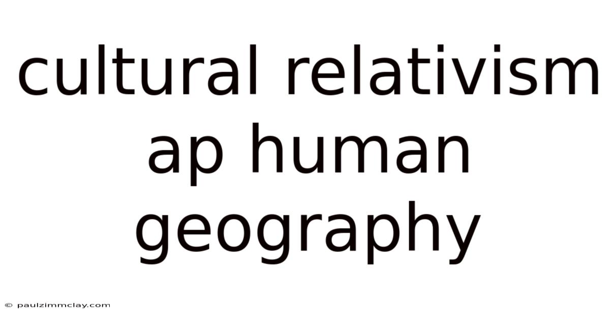 Cultural Relativism Ap Human Geography