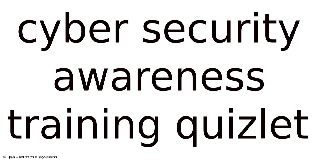 Cyber Security Awareness Training Quizlet