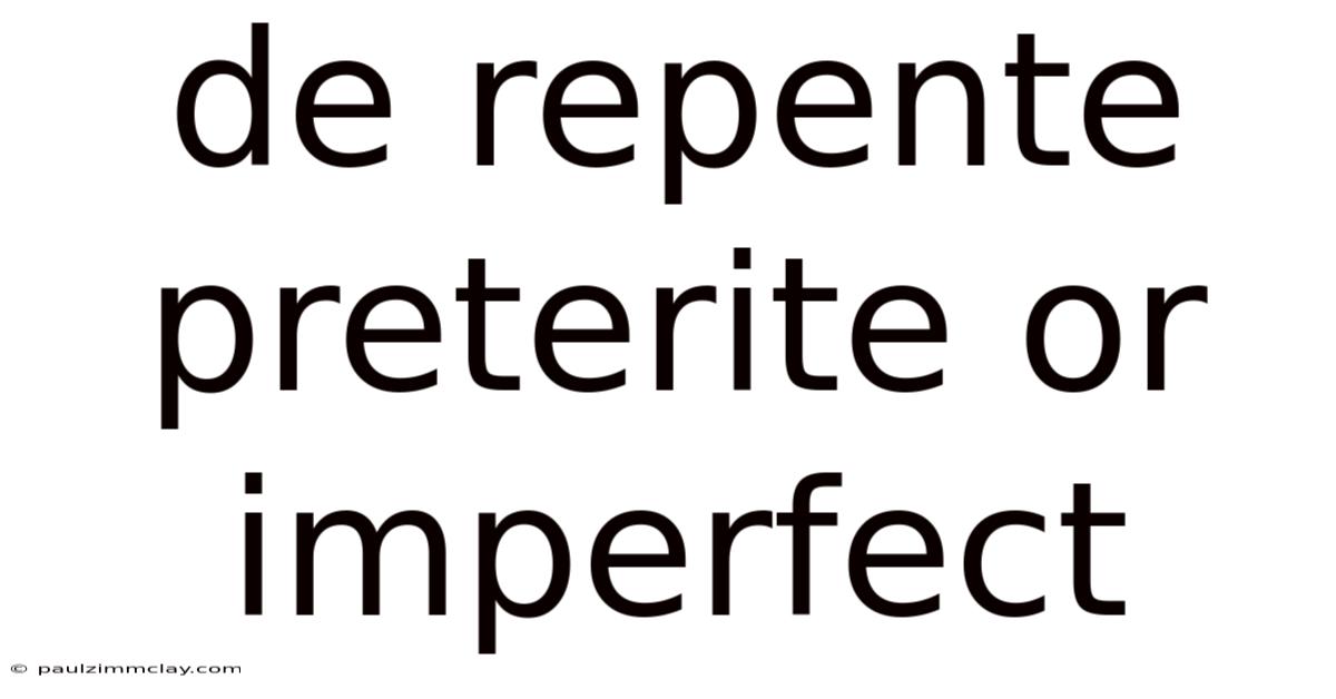 De Repente Preterite Or Imperfect