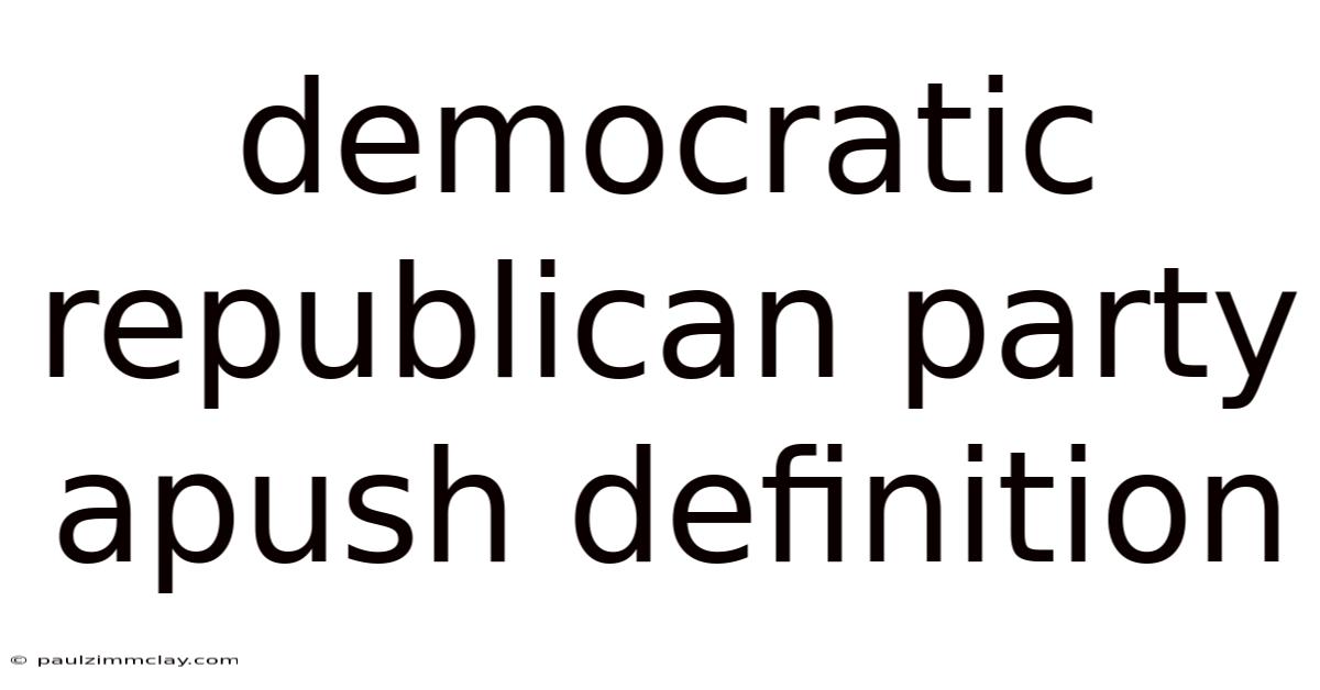 Democratic Republican Party Apush Definition