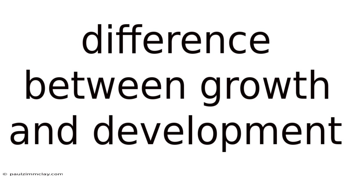 Difference Between Growth And Development