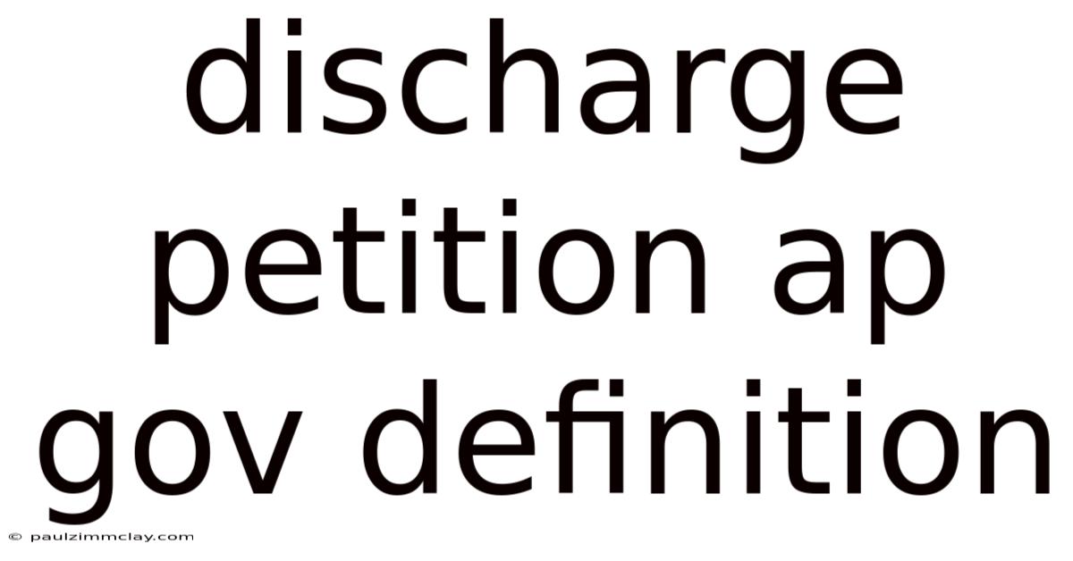 Discharge Petition Ap Gov Definition