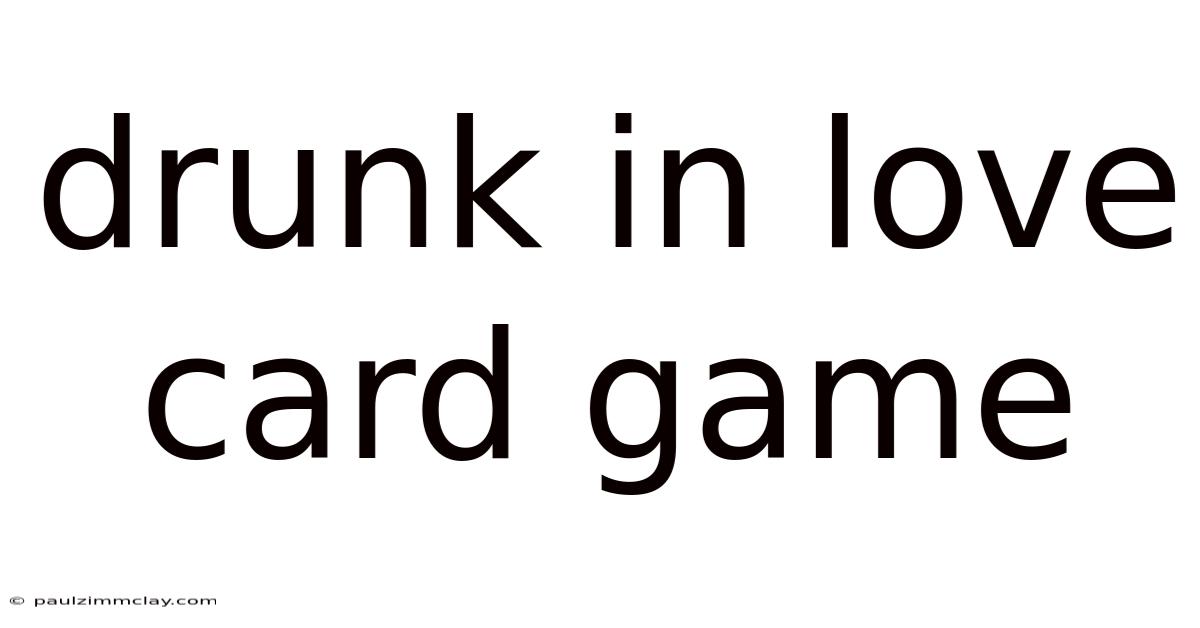 Drunk In Love Card Game