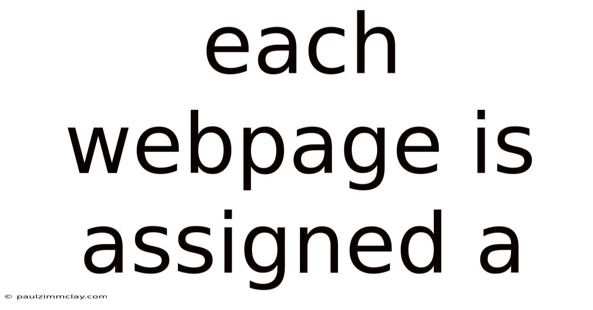 Each Webpage Is Assigned A