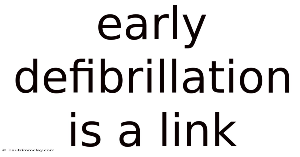 Early Defibrillation Is A Link