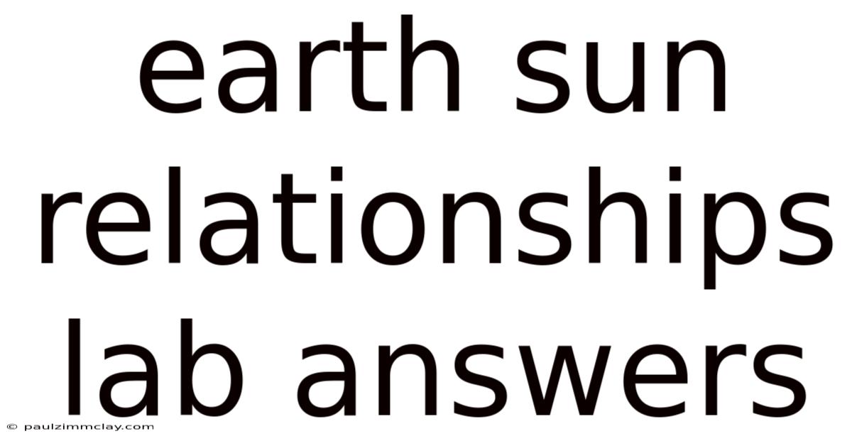 Earth Sun Relationships Lab Answers