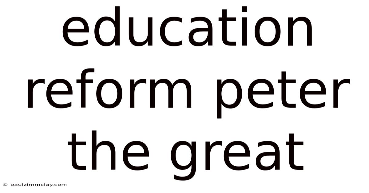 Education Reform Peter The Great