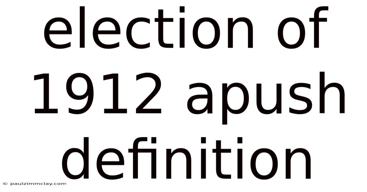Election Of 1912 Apush Definition