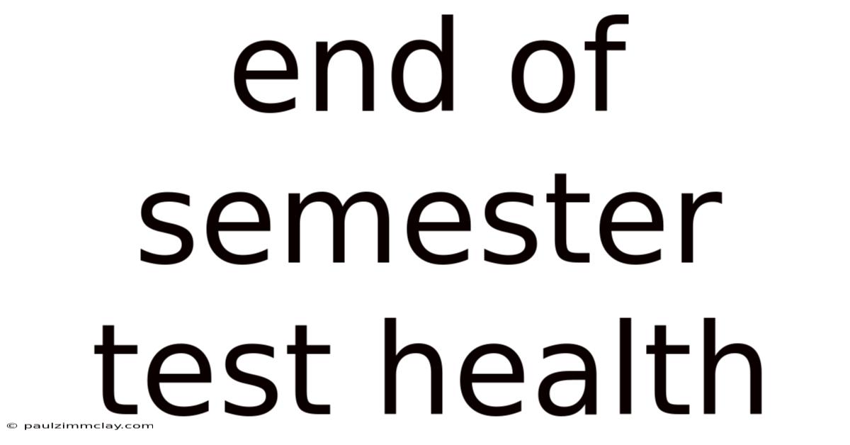 End Of Semester Test Health