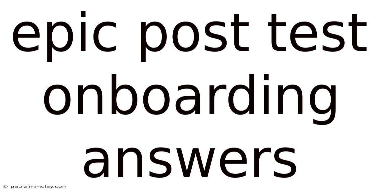 Epic Post Test Onboarding Answers