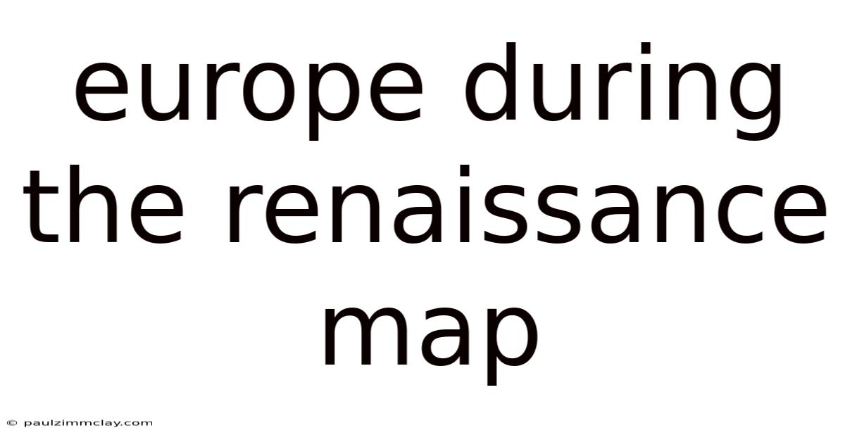 Europe During The Renaissance Map