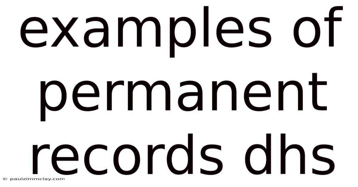 Examples Of Permanent Records Dhs