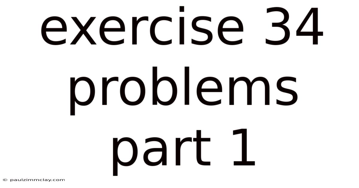Exercise 34 Problems Part 1