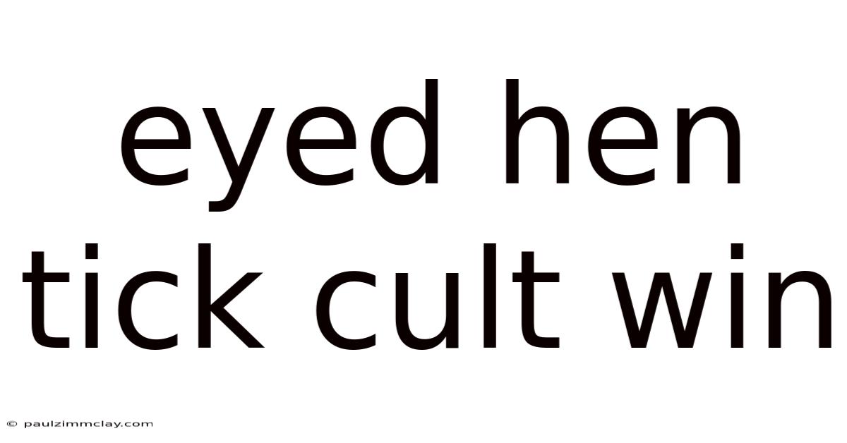 Eyed Hen Tick Cult Win