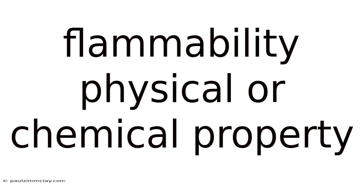 Flammability Physical Or Chemical Property