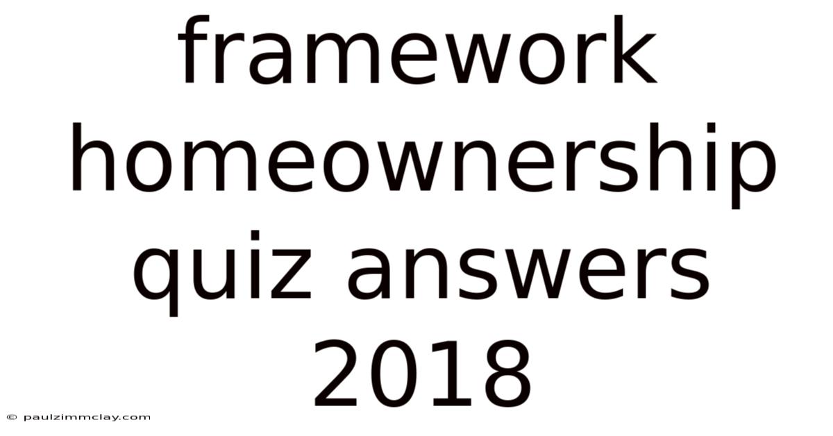 Framework Homeownership Quiz Answers 2018