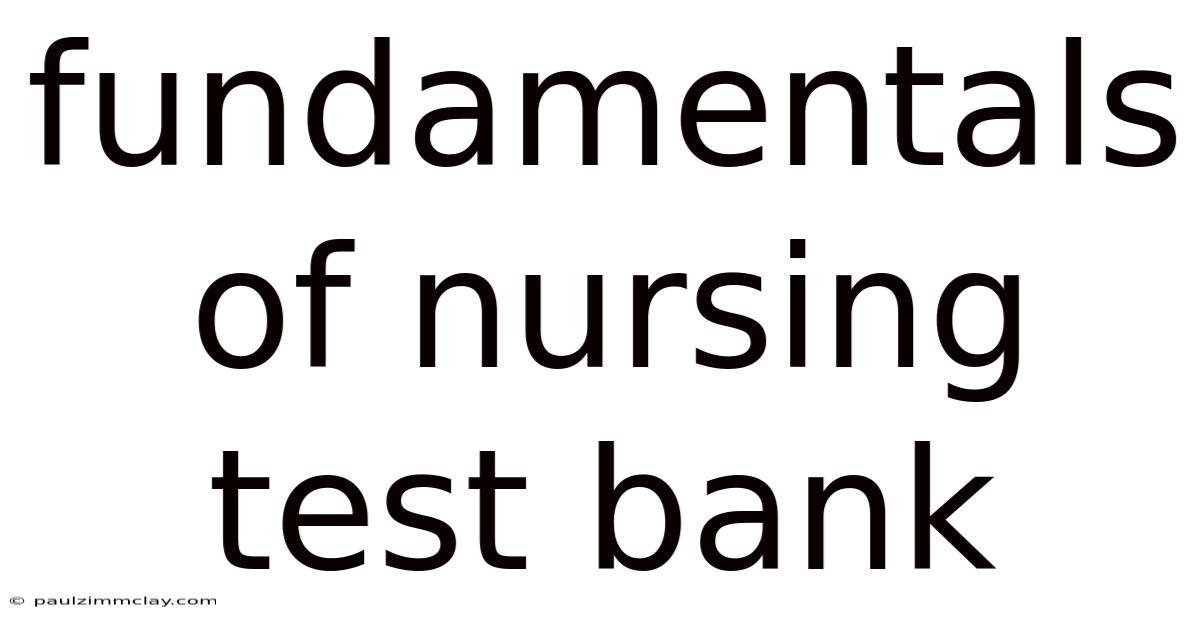 Fundamentals Of Nursing Test Bank