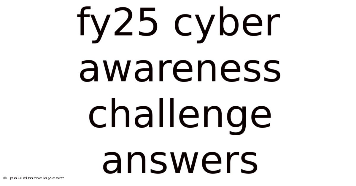 Fy25 Cyber Awareness Challenge Answers