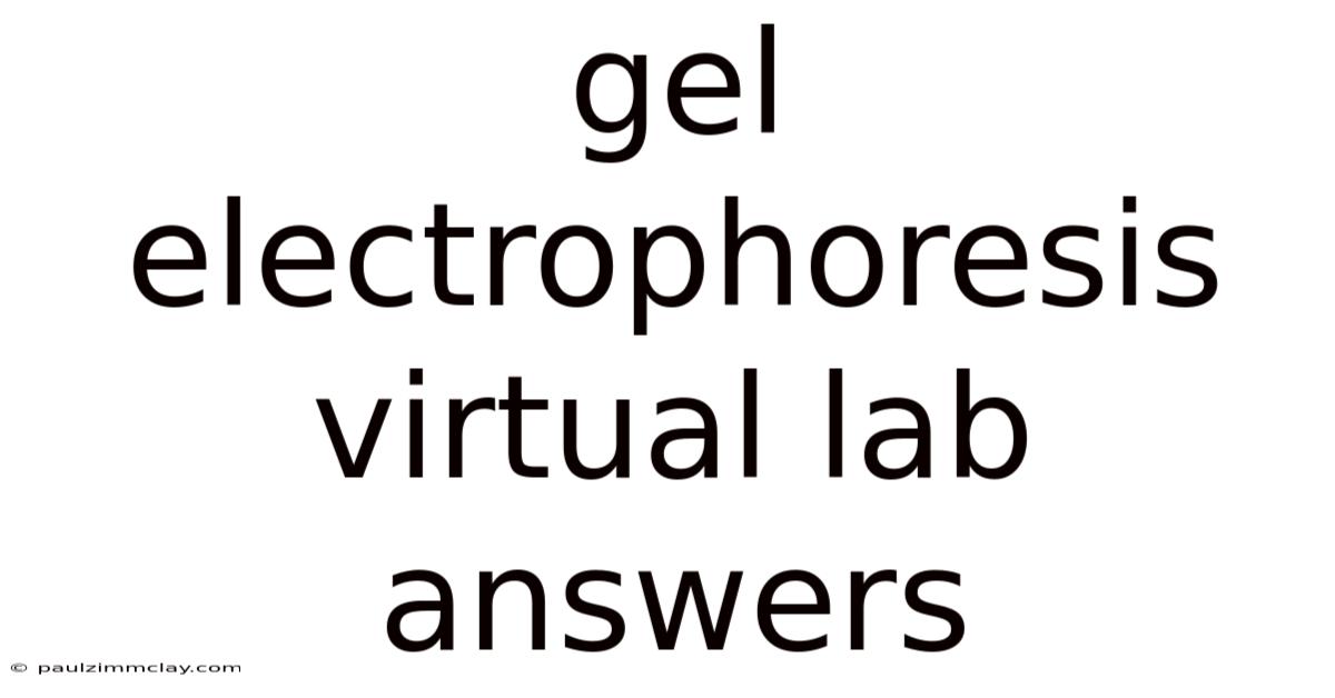 Gel Electrophoresis Virtual Lab Answers