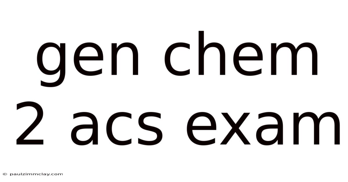 Gen Chem 2 Acs Exam