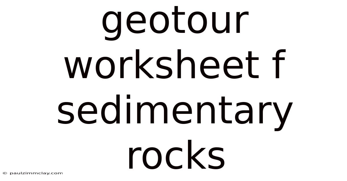 Geotour Worksheet F Sedimentary Rocks