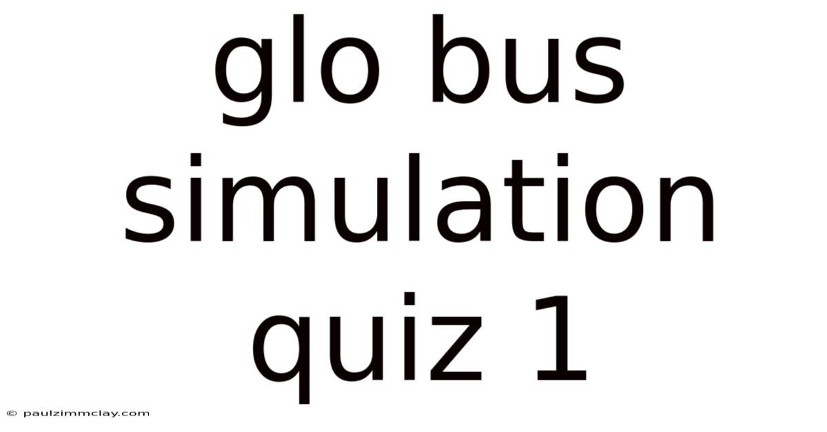 Glo Bus Simulation Quiz 1