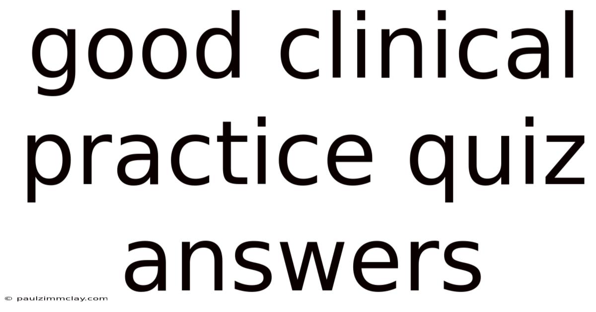 Good Clinical Practice Quiz Answers