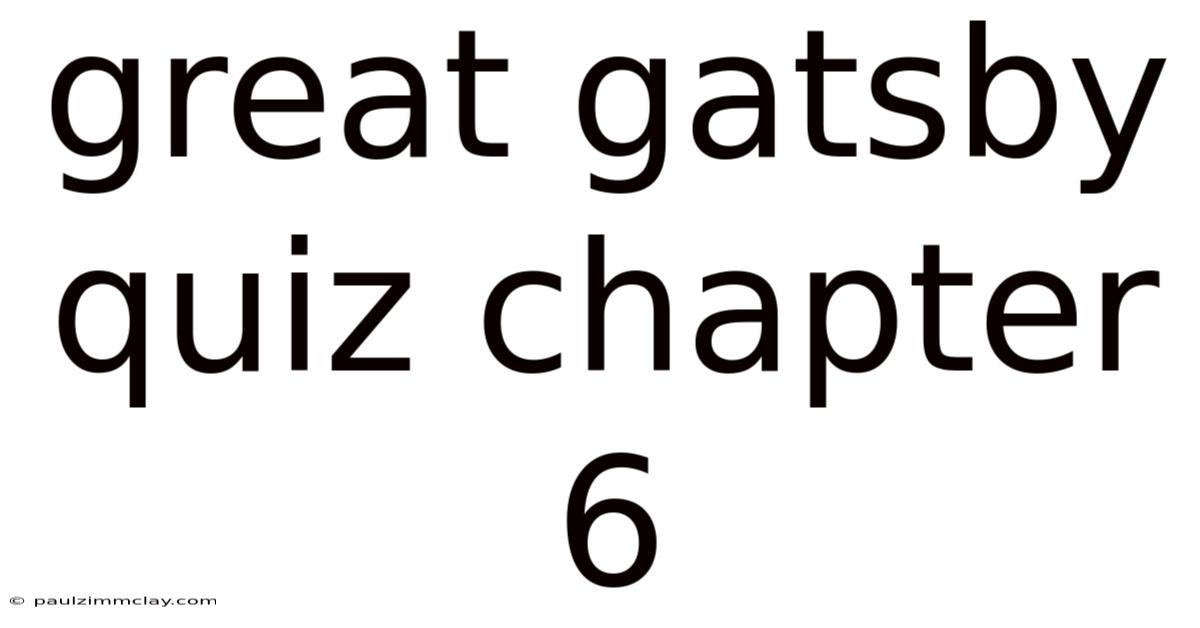 Great Gatsby Quiz Chapter 6