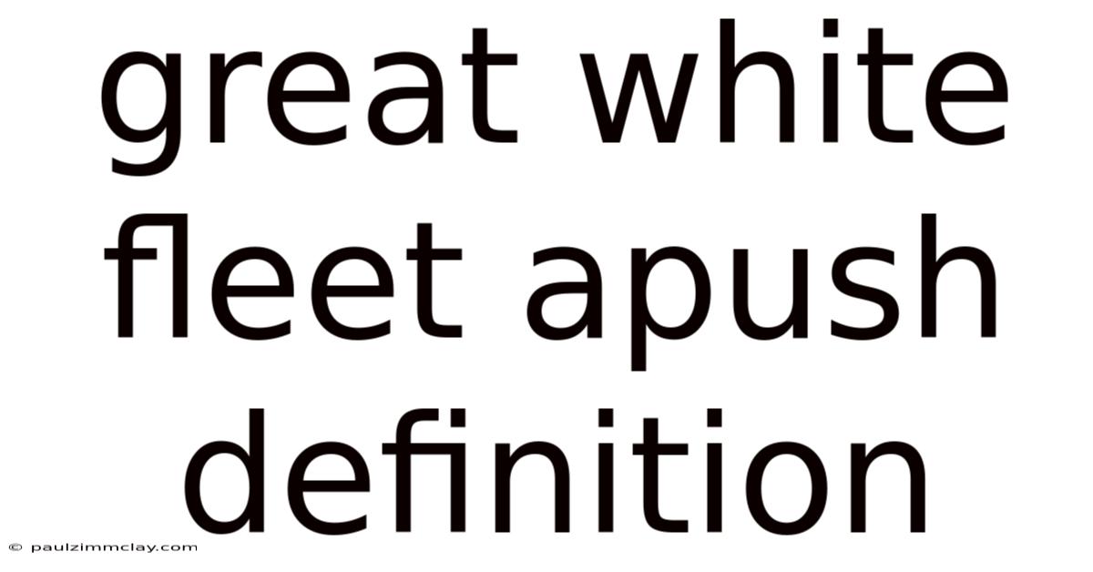 Great White Fleet Apush Definition