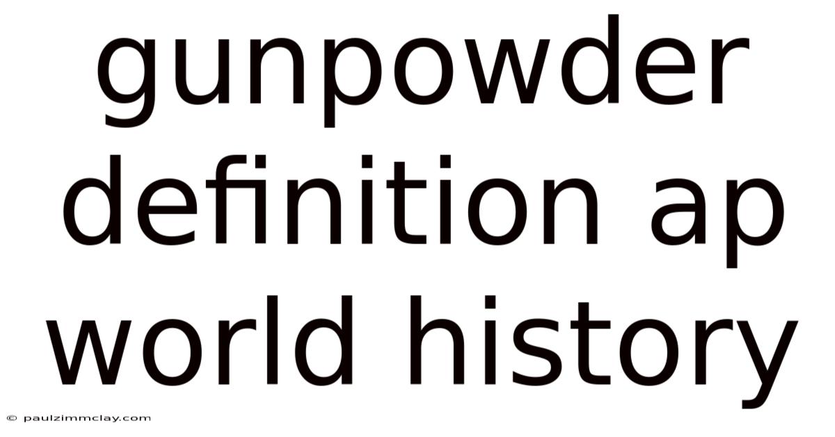 Gunpowder Definition Ap World History