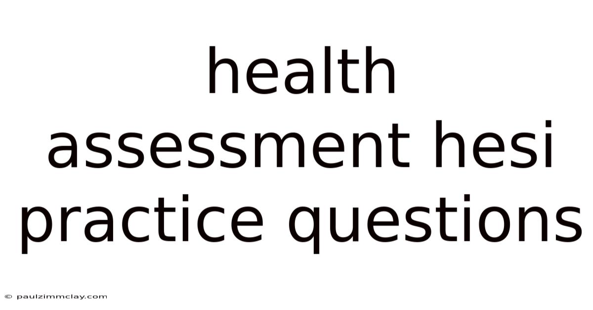 Health Assessment Hesi Practice Questions
