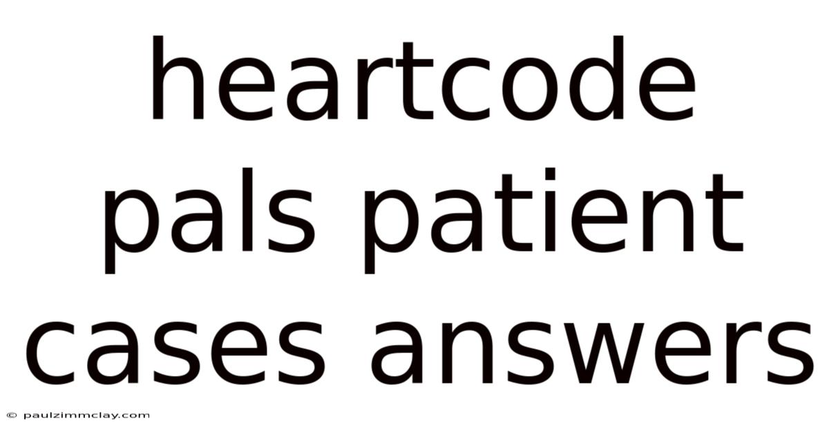 Heartcode Pals Patient Cases Answers