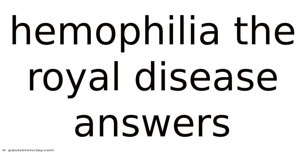 Hemophilia The Royal Disease Answers