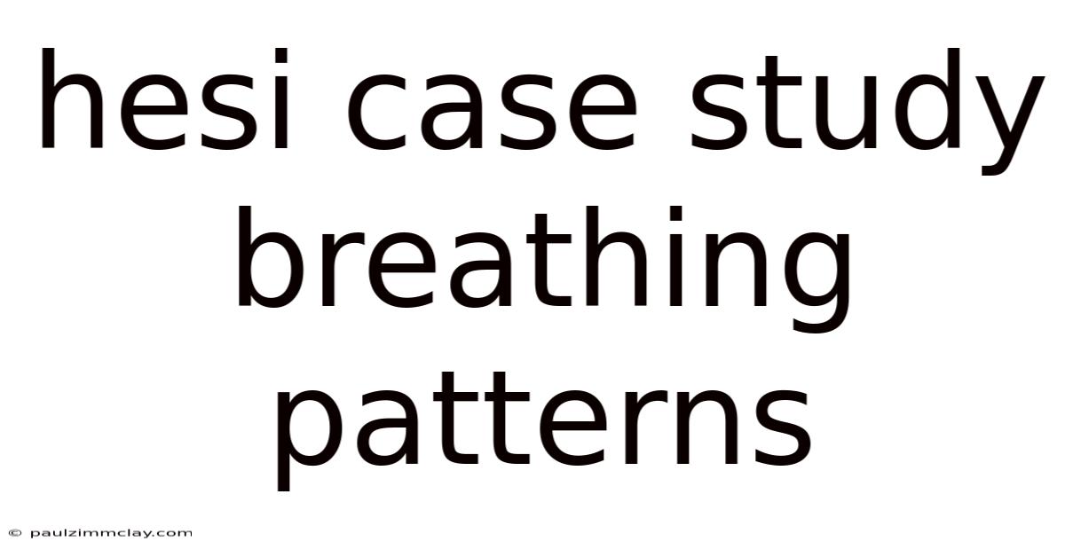 Hesi Case Study Breathing Patterns