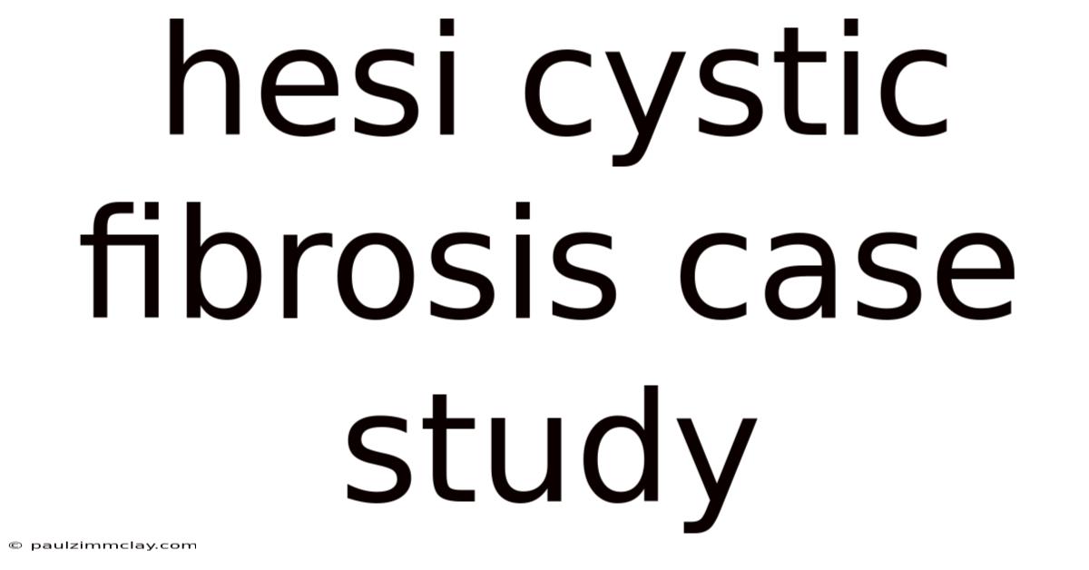 Hesi Cystic Fibrosis Case Study