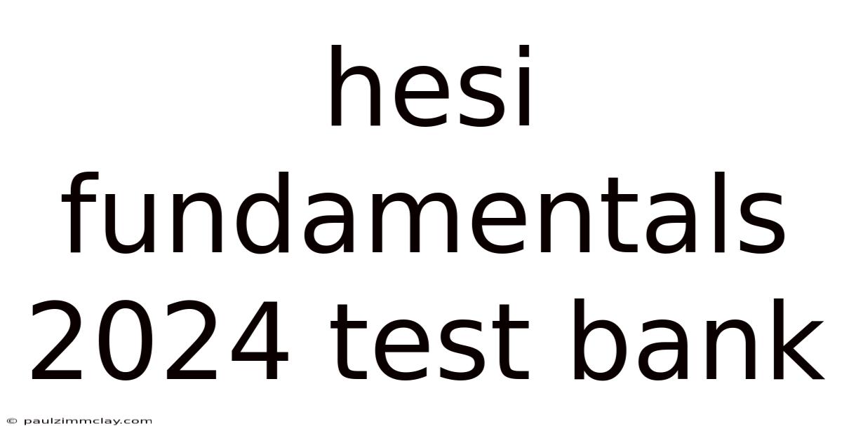 Hesi Fundamentals 2024 Test Bank