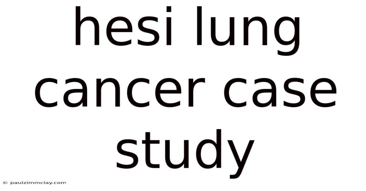 Hesi Lung Cancer Case Study