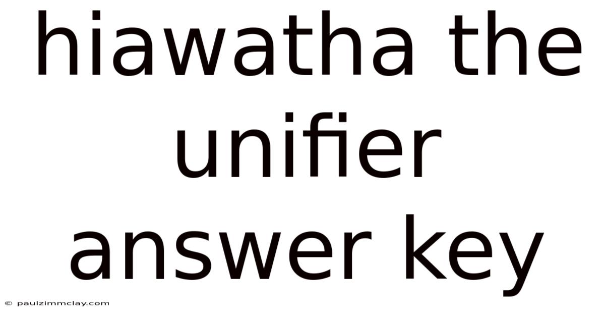 Hiawatha The Unifier Answer Key