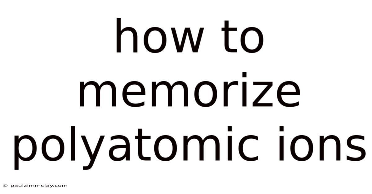 How To Memorize Polyatomic Ions