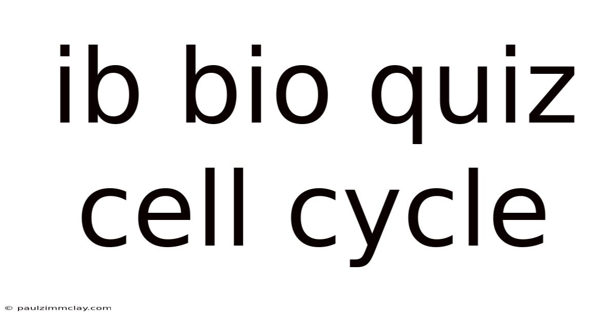 Ib Bio Quiz Cell Cycle