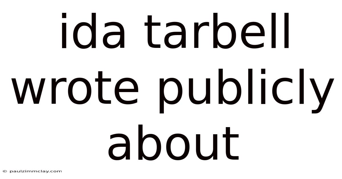 Ida Tarbell Wrote Publicly About